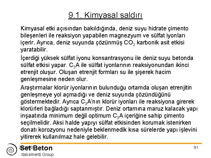 9. 1. Kimyasal saldırı Kimyasal etki açısından bakıldığında, deniz suyu hidrate çimento bileşenleri ile