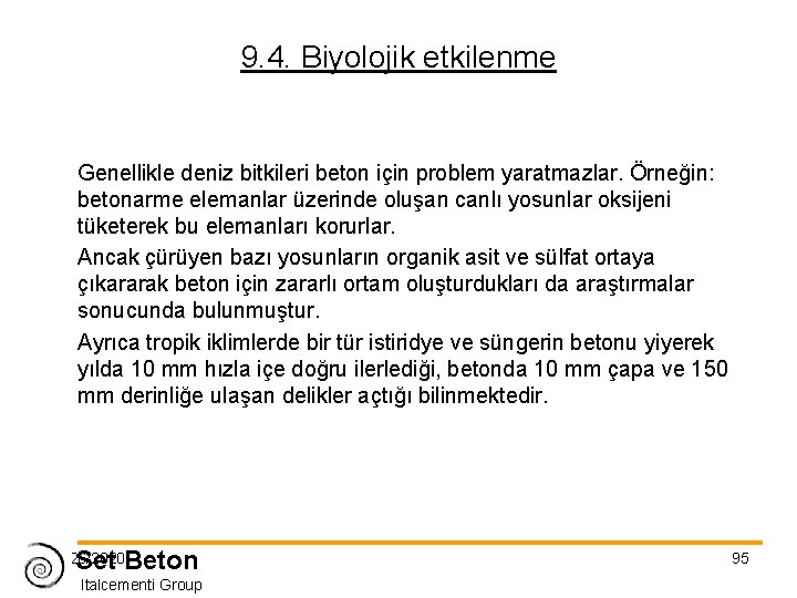 9. 4. Biyolojik etkilenme Genellikle deniz bitkileri beton için problem yaratmazlar. Örneğin: betonarme elemanlar