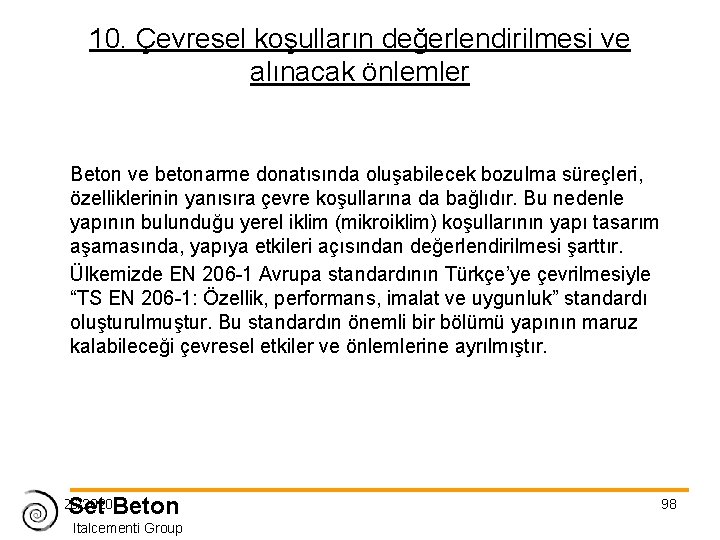 10. Çevresel koşulların değerlendirilmesi ve alınacak önlemler Beton ve betonarme donatısında oluşabilecek bozulma süreçleri,