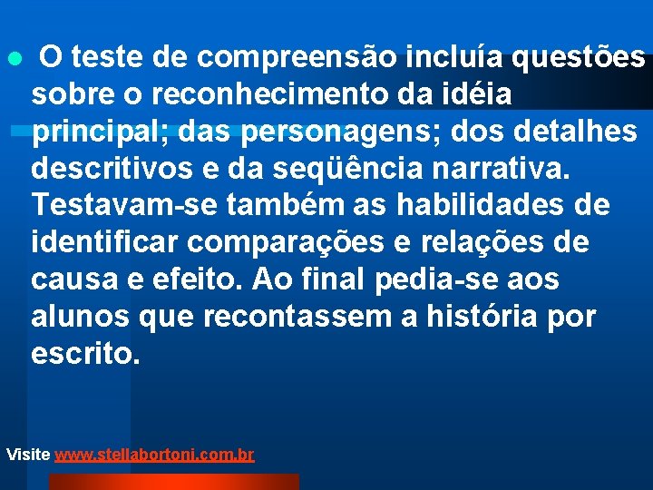 l O teste de compreensão incluía questões sobre o reconhecimento da idéia principal; das