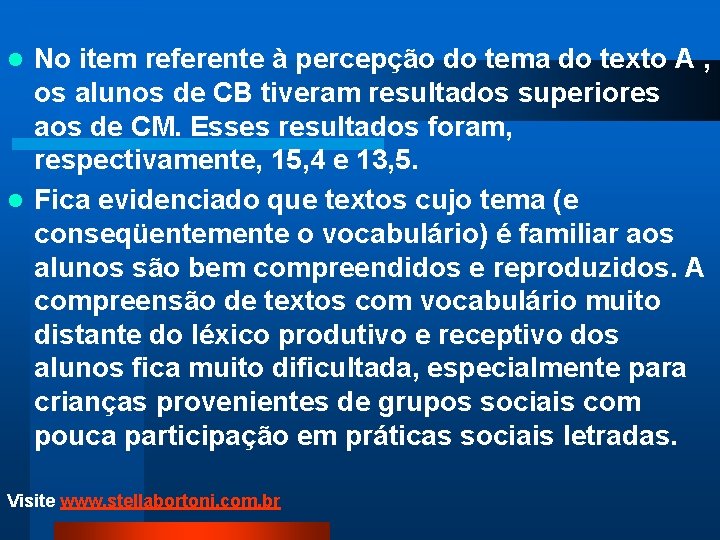 No item referente à percepção do tema do texto A , os alunos de