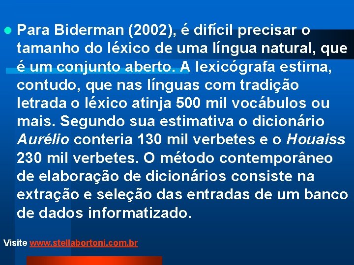 l Para Biderman (2002), é difícil precisar o tamanho do léxico de uma língua