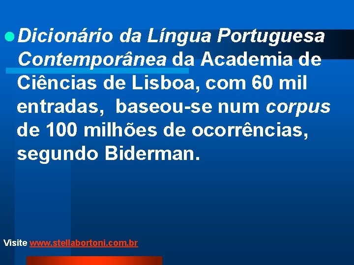 l Dicionário da Língua Portuguesa Contemporânea da Academia de Ciências de Lisboa, com 60