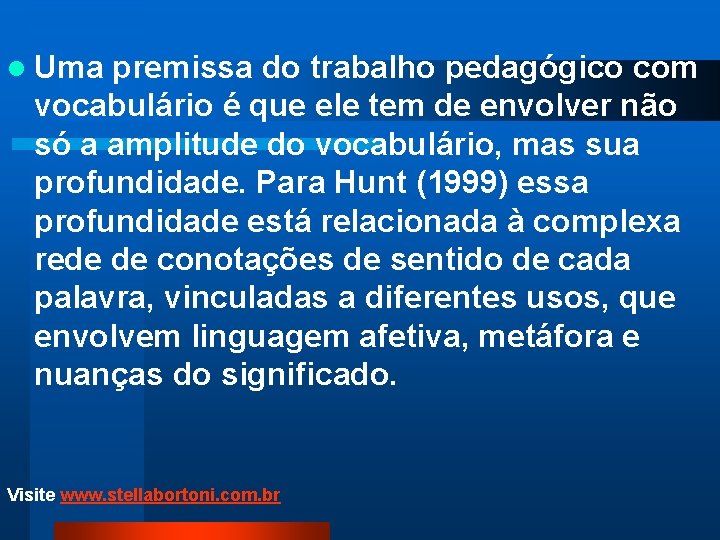 l Uma premissa do trabalho pedagógico com vocabulário é que ele tem de envolver