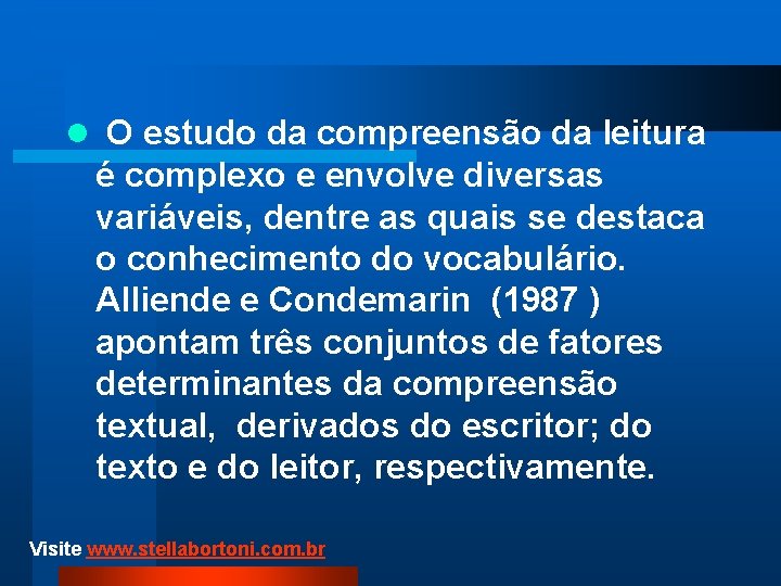 l O estudo da compreensão da leitura é complexo e envolve diversas variáveis, dentre