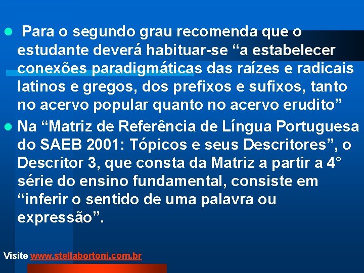 l Para o segundo grau recomenda que o estudante deverá habituar-se “a estabelecer conexões