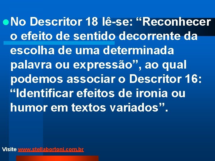 l No Descritor 18 lê-se: “Reconhecer o efeito de sentido decorrente da escolha de