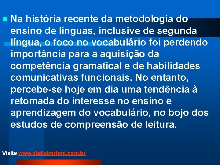 l Na história recente da metodologia do ensino de línguas, inclusive de segunda língua,