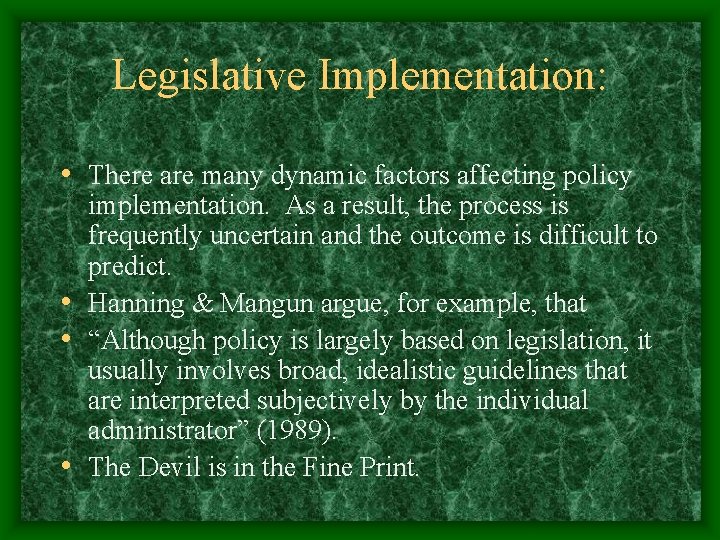 Legislative Implementation: • There are many dynamic factors affecting policy implementation. As a result,