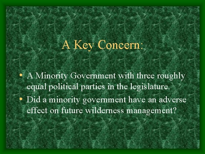 A Key Concern: • A Minority Government with three roughly equal political parties in