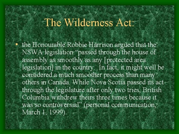 The Wilderness Act: • the Honourable Robbie Harrison argued that the NSWA legislation “passed