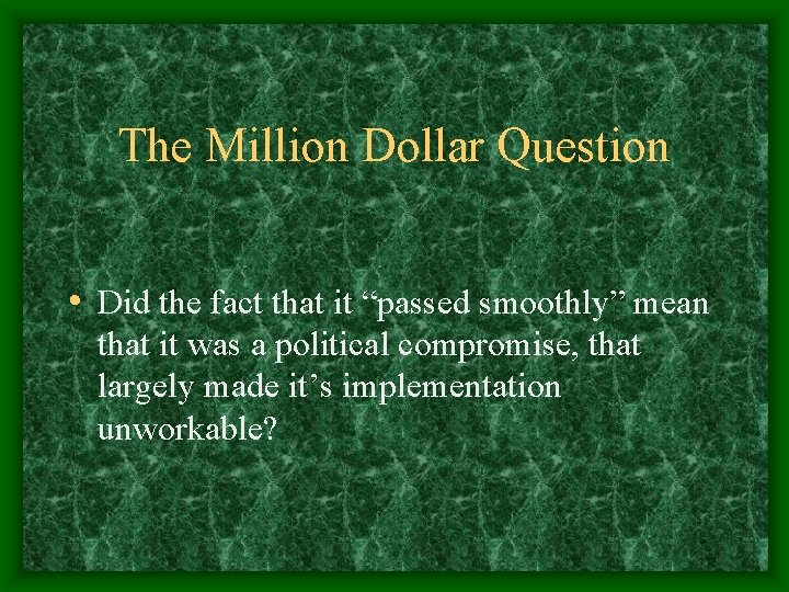 The Million Dollar Question • Did the fact that it “passed smoothly” mean that