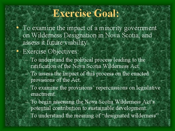 Exercise Goal: • To examine the impact of a minority government on Wilderness Designation