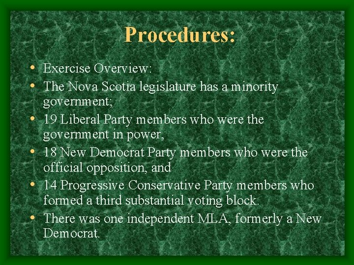 Procedures: • Exercise Overview: • The Nova Scotia legislature has a minority • •