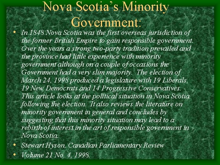 Nova Scotia’s Minority Government: • In 1848 Nova Scotia was the first overseas jurisdiction