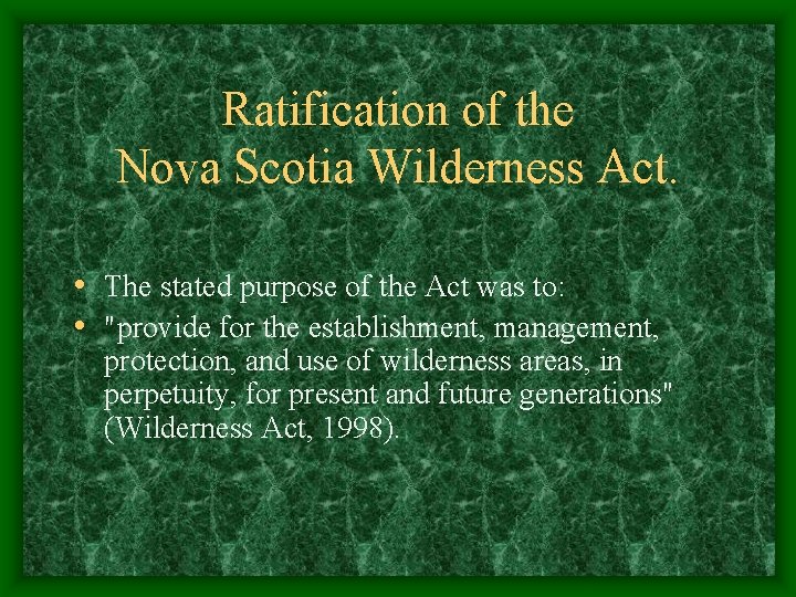 Ratification of the Nova Scotia Wilderness Act. • The stated purpose of the Act