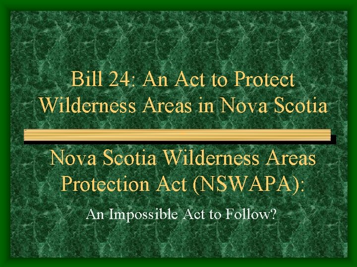 Bill 24: An Act to Protect Wilderness Areas in Nova Scotia Wilderness Areas Protection