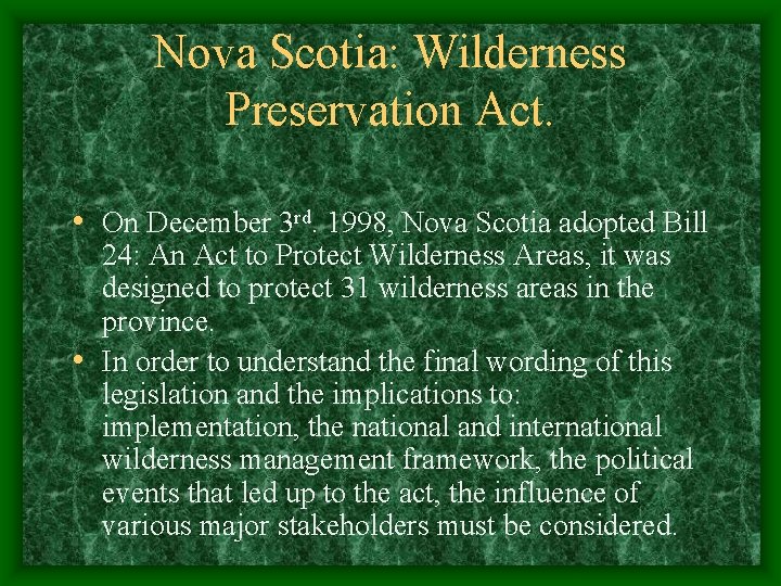 Nova Scotia: Wilderness Preservation Act. • On December 3 rd. 1998, Nova Scotia adopted