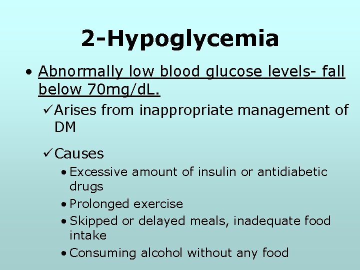 2 -Hypoglycemia • Abnormally low blood glucose levels- fall below 70 mg/d. L. üArises