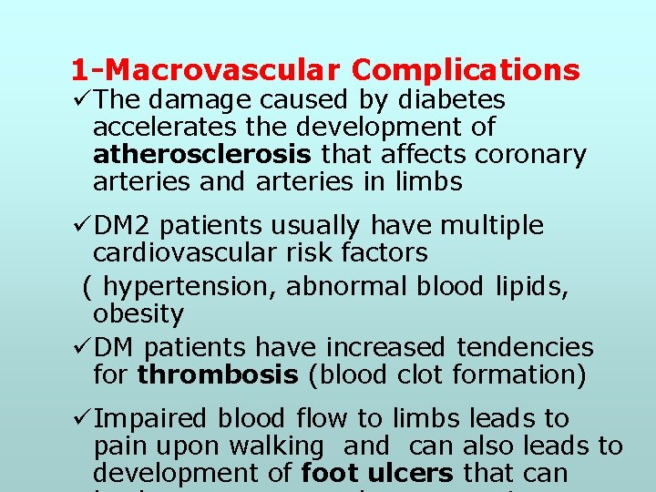 1 -Macrovascular Complications üThe damage caused by diabetes accelerates the development of atherosclerosis that