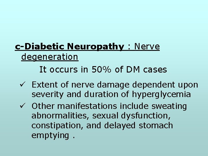 c-Diabetic Neuropathy : Nerve degeneration It occurs in 50% of DM cases ü Extent