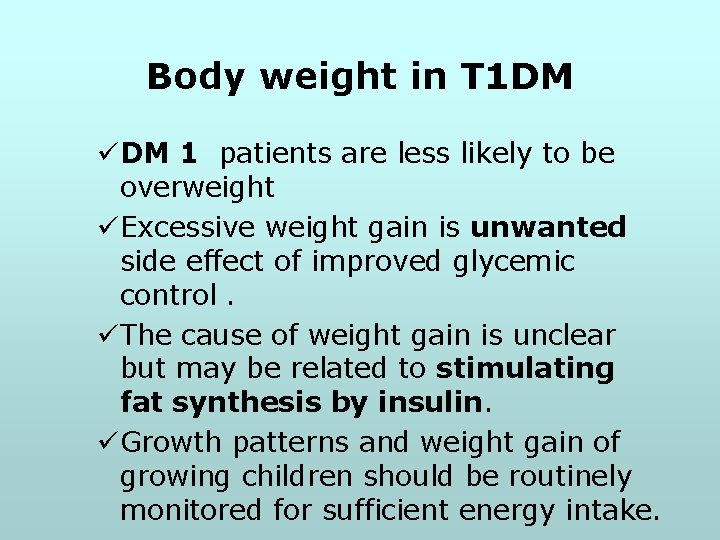 Body weight in T 1 DM üDM 1 patients are less likely to be