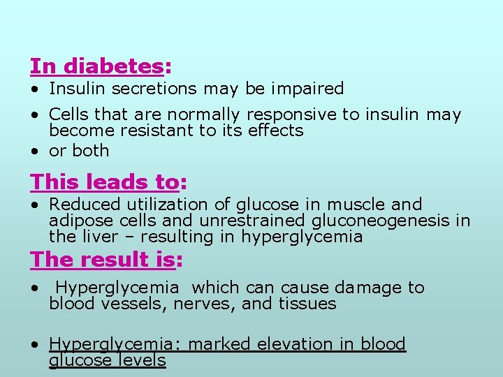 In diabetes: • Insulin secretions may be impaired • Cells that are normally responsive