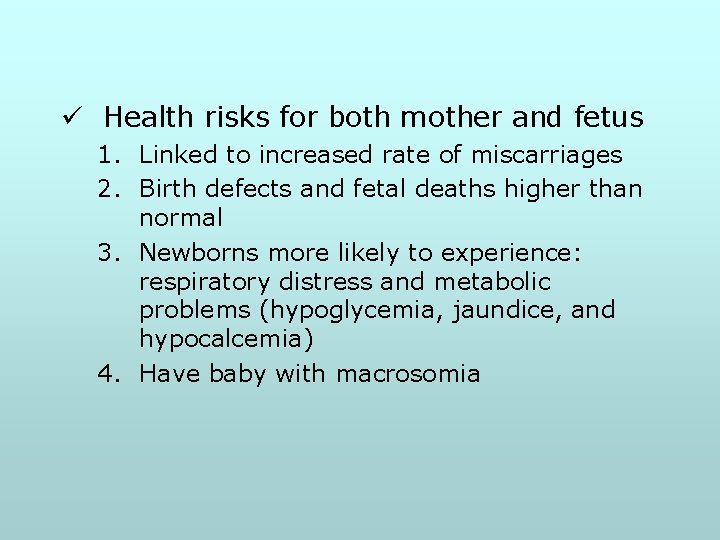 ü Health risks for both mother and fetus 1. Linked to increased rate of
