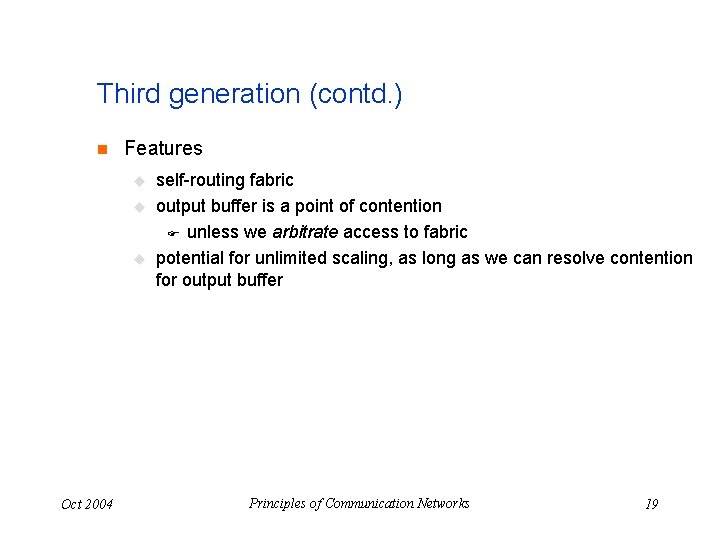 Third generation (contd. ) n Features u u u Oct 2004 self-routing fabric output