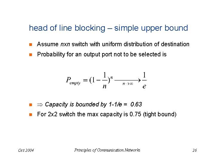 head of line blocking – simple upper bound n Assume nxn switch with uniform
