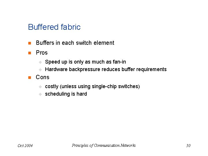 Buffered fabric n Buffers in each switch element n Pros u u n Cons