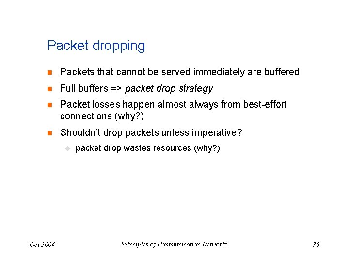 Packet dropping n Packets that cannot be served immediately are buffered n Full buffers
