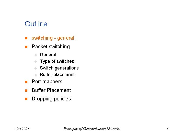 Outline n switching - general n Packet switching u u General Type of switches
