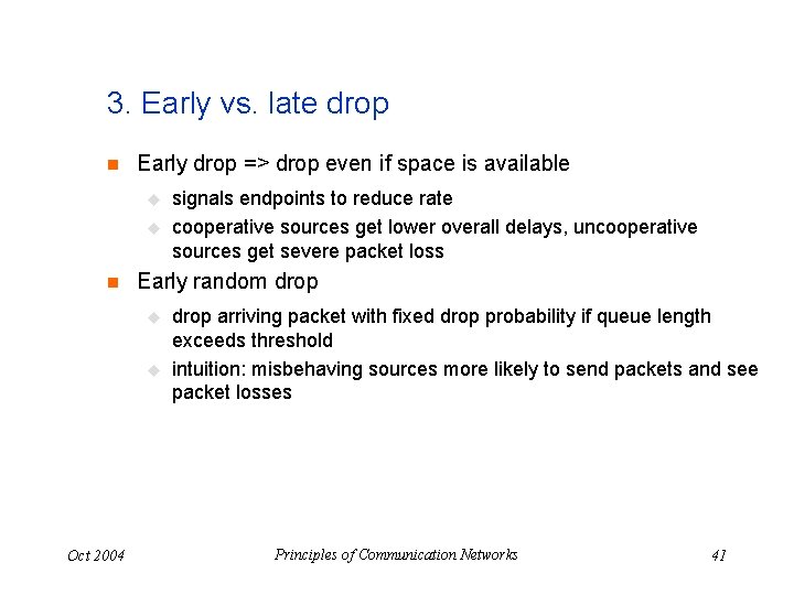 3. Early vs. late drop n Early drop => drop even if space is