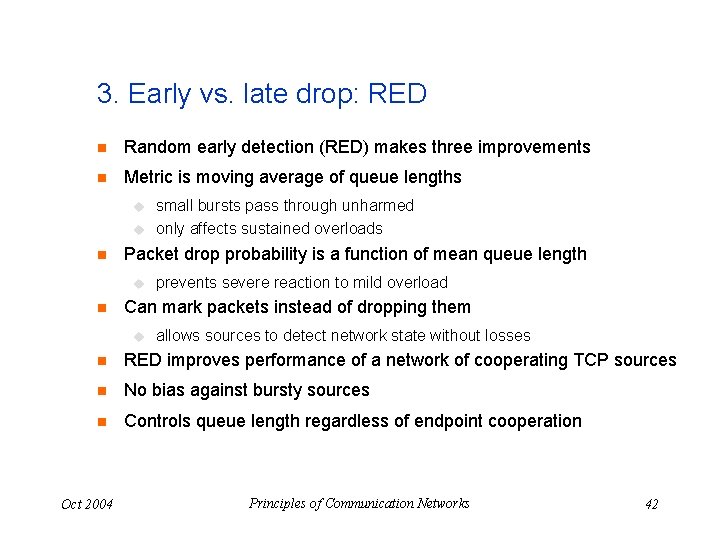 3. Early vs. late drop: RED n Random early detection (RED) makes three improvements