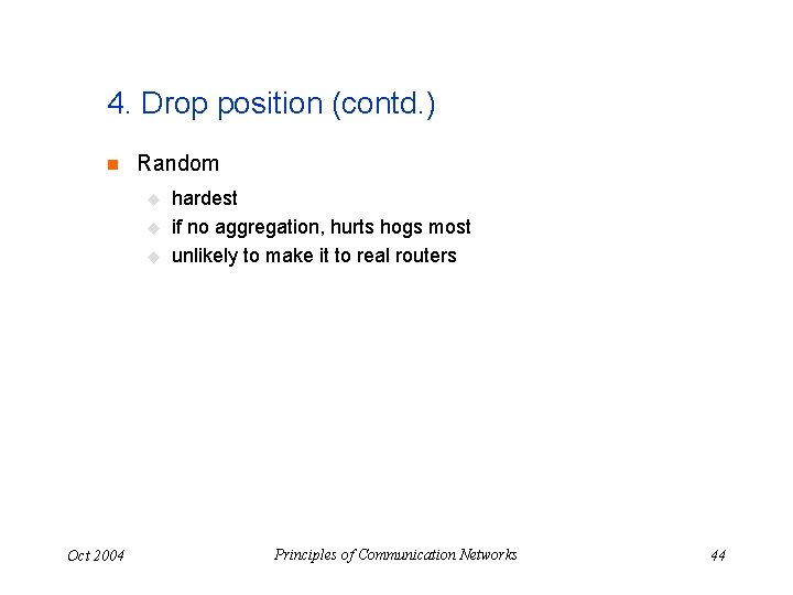 4. Drop position (contd. ) n Random u u u Oct 2004 hardest if
