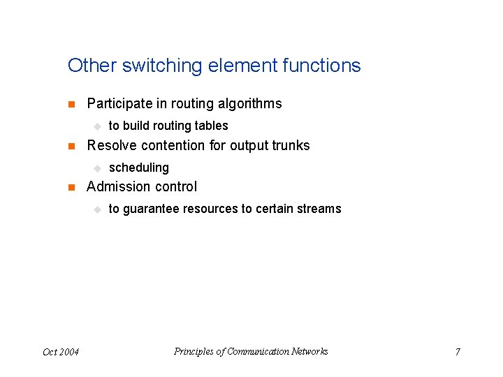 Other switching element functions n Participate in routing algorithms u n Resolve contention for