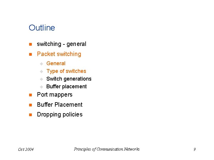 Outline n switching - general n Packet switching u u General Type of switches