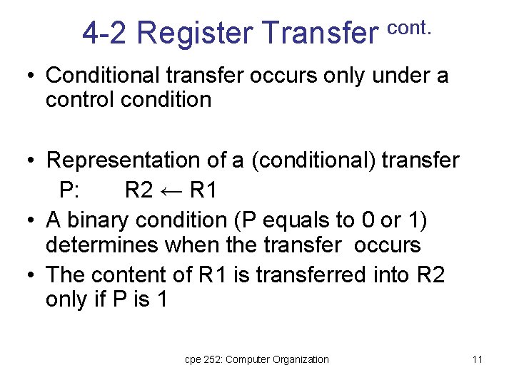 4 -2 Register Transfer cont. • Conditional transfer occurs only under a control condition 4 -2 Register Transfer cont. • Conditional transfer occurs only under a control condition