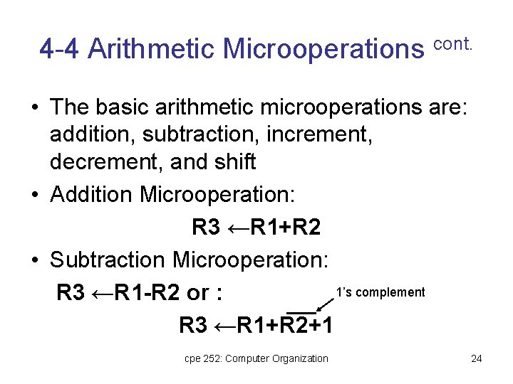 4 -4 Arithmetic Microoperations cont. • The basic arithmetic microoperations are: addition, subtraction, increment,