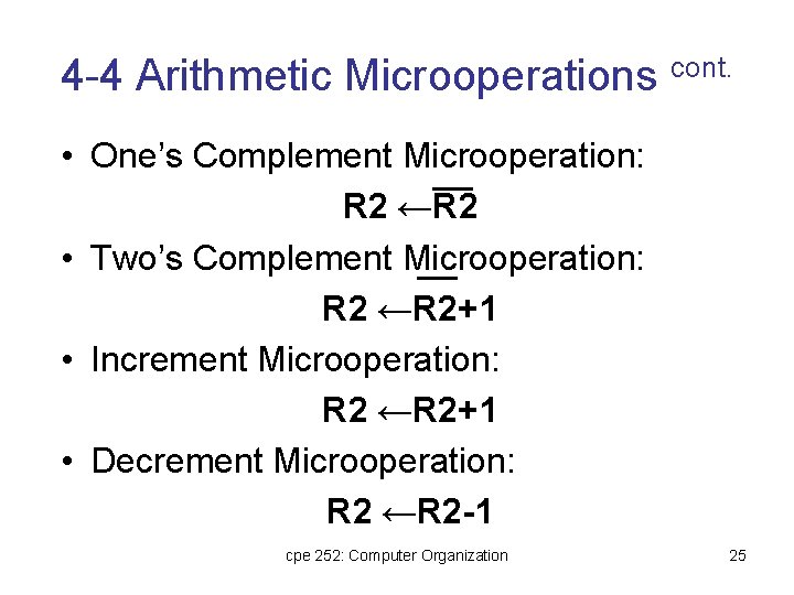 4 -4 Arithmetic Microoperations cont. • One’s Complement Microoperation: R 2 ←R 2 • 4 -4 Arithmetic Microoperations cont. • One’s Complement Microoperation: R 2 ←R 2 •