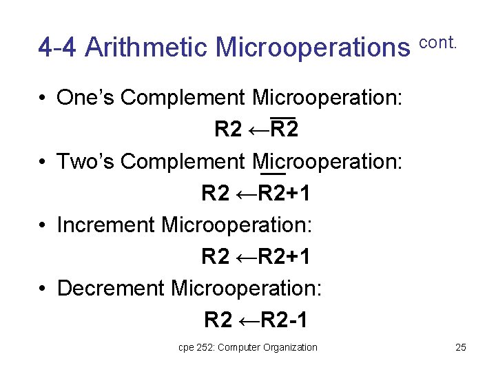 4 -4 Arithmetic Microoperations cont. • One’s Complement Microoperation: R 2 ←R 2 •