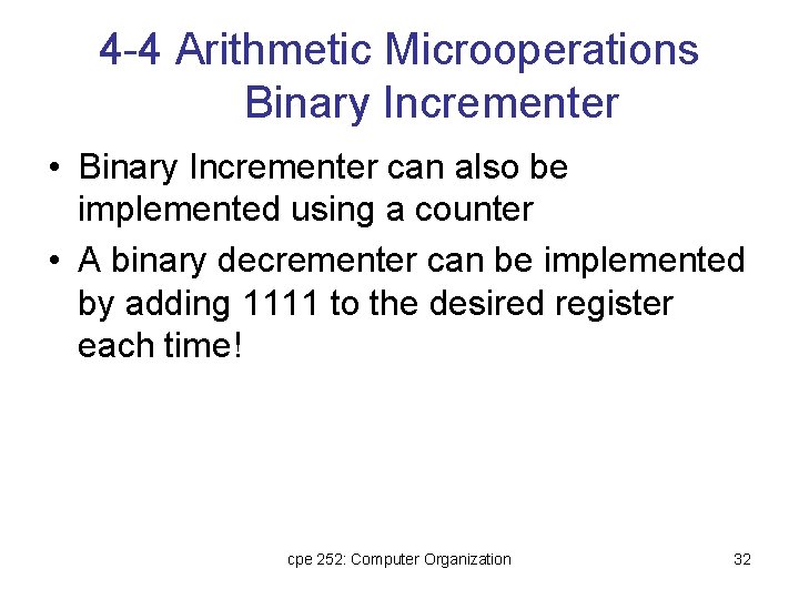4 -4 Arithmetic Microoperations Binary Incrementer • Binary Incrementer can also be implemented using 4 -4 Arithmetic Microoperations Binary Incrementer • Binary Incrementer can also be implemented using