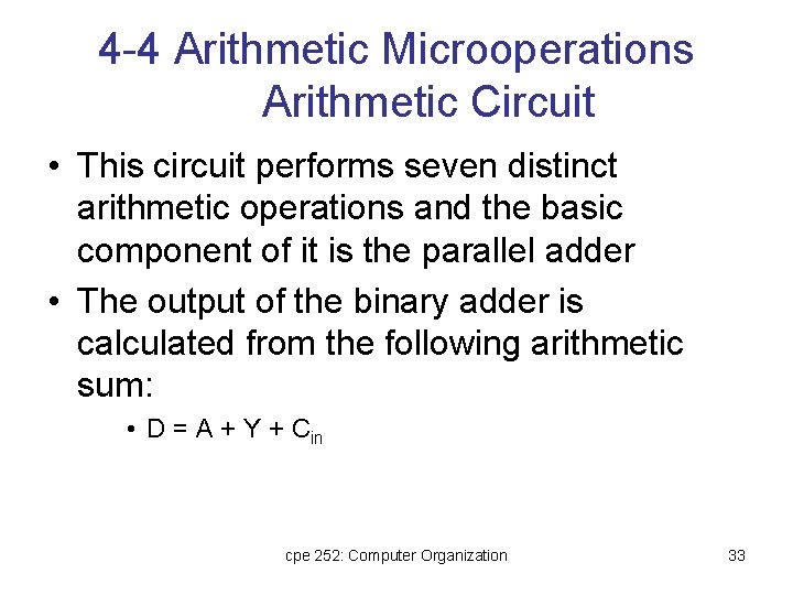 4 -4 Arithmetic Microoperations Arithmetic Circuit • This circuit performs seven distinct arithmetic operations