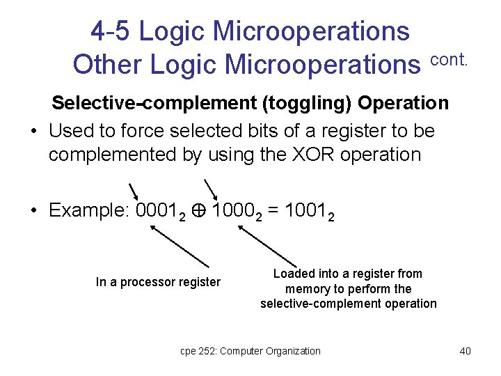 4 -5 Logic Microoperations Other Logic Microoperations cont. Selective-complement (toggling) Operation • Used to 4 -5 Logic Microoperations Other Logic Microoperations cont. Selective-complement (toggling) Operation • Used to