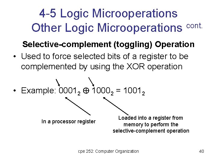 4 -5 Logic Microoperations Other Logic Microoperations cont. Selective-complement (toggling) Operation • Used to