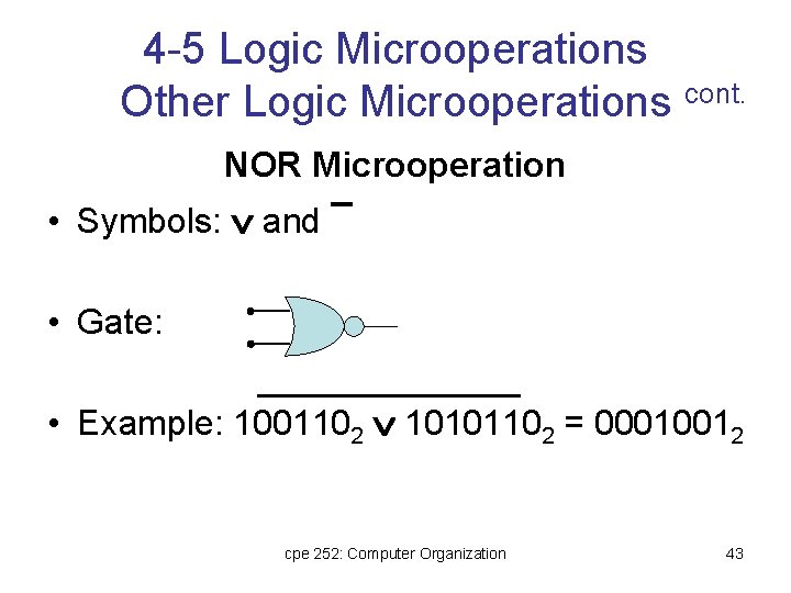 4 -5 Logic Microoperations Other Logic Microoperations cont. NOR Microoperation • Symbols: and •