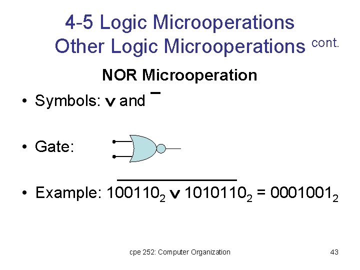 4 -5 Logic Microoperations Other Logic Microoperations cont. NOR Microoperation • Symbols: and • 4 -5 Logic Microoperations Other Logic Microoperations cont. NOR Microoperation • Symbols: and •