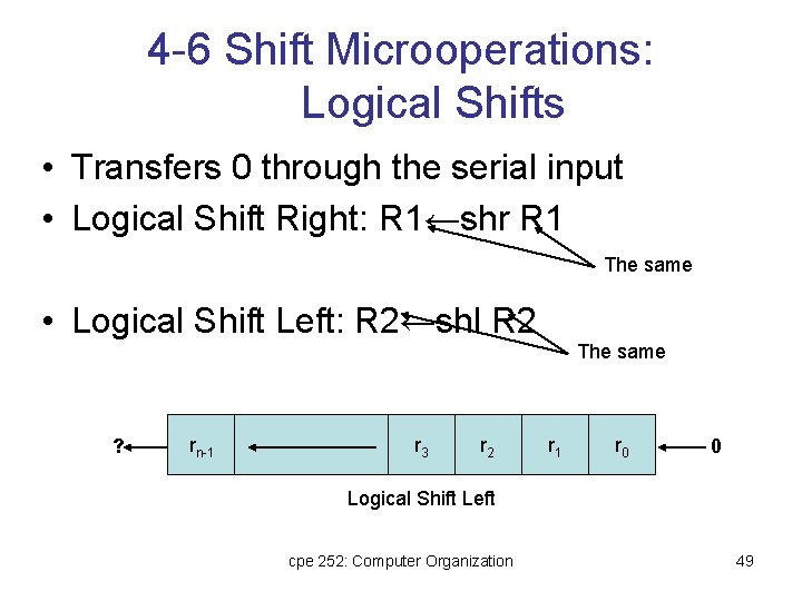 4 -6 Shift Microoperations: Logical Shifts • Transfers 0 through the serial input •