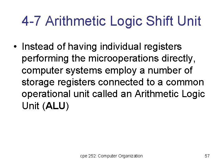 4 -7 Arithmetic Logic Shift Unit • Instead of having individual registers performing the